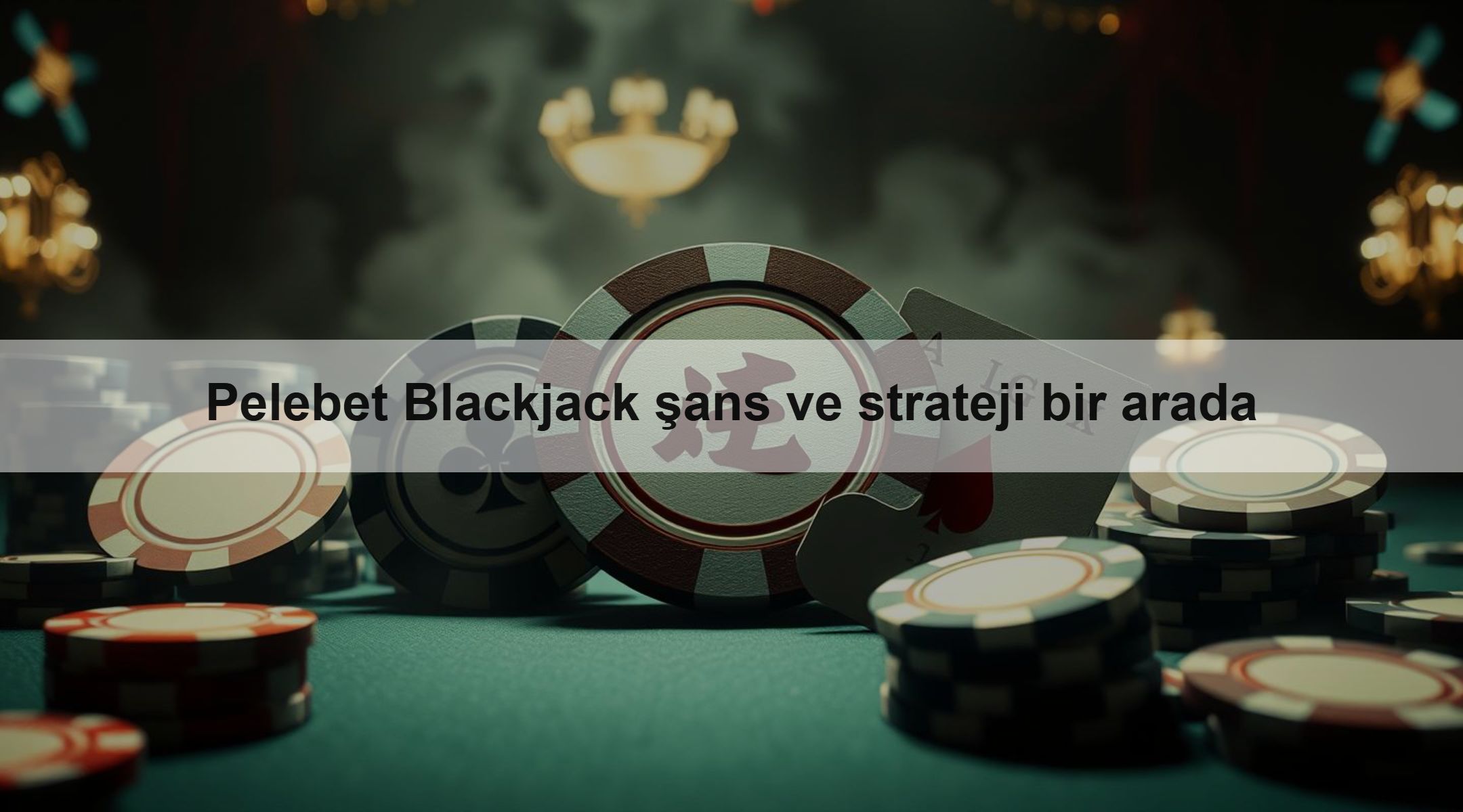 Pelebet Blackjack şans ve strateji bir arada