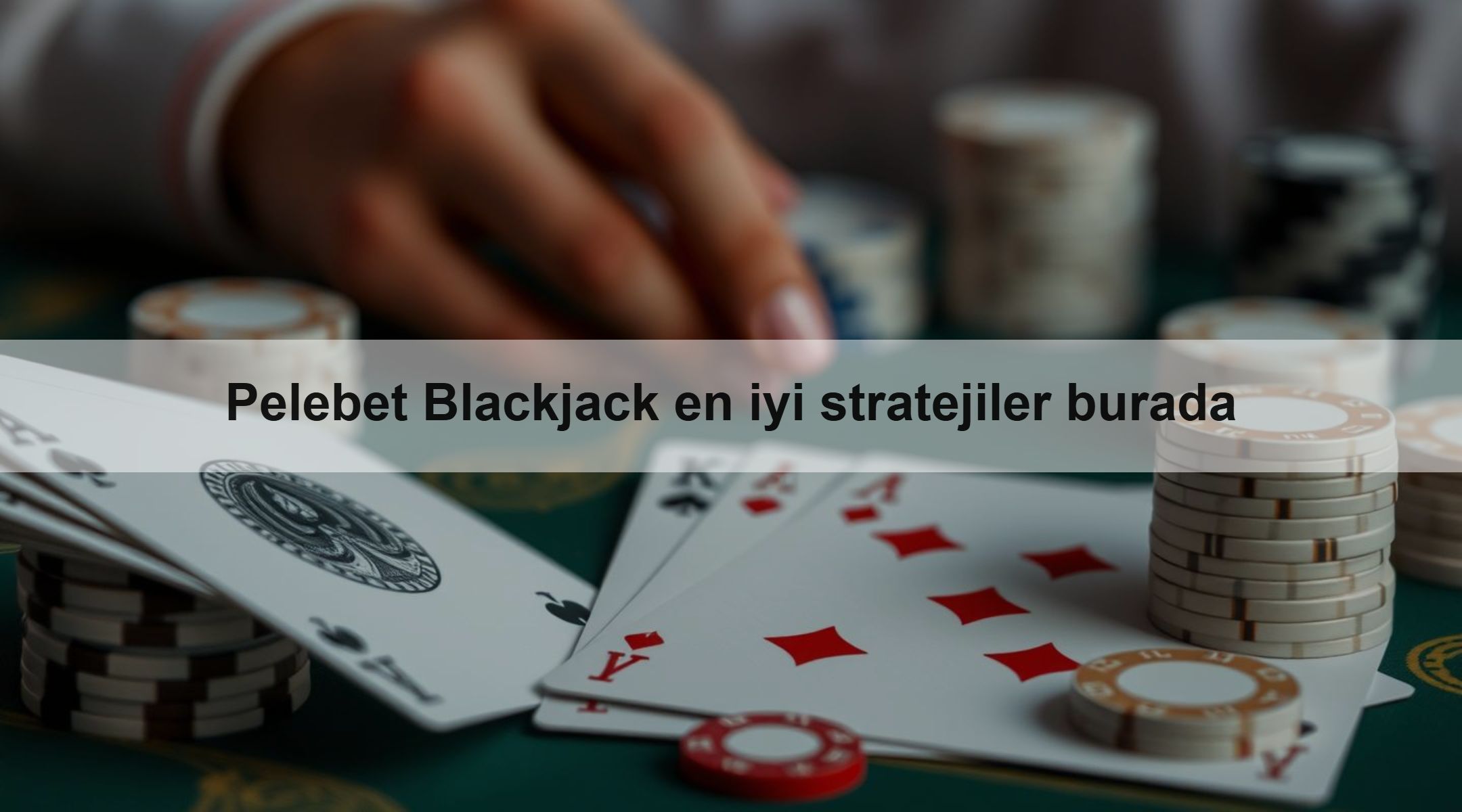Pelebet Blackjack en iyi stratejiler burada